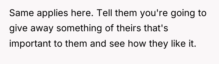 Same applies here. Tell them you're going to give away...