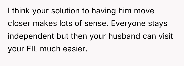 I think your solution to having him move closer makes...