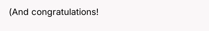 (And congratulations!