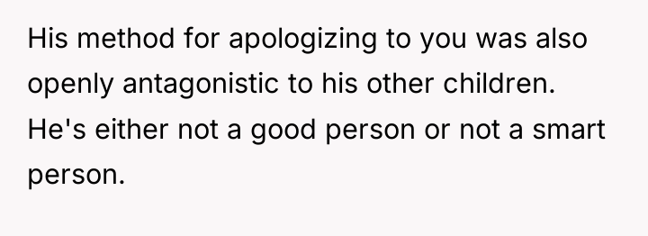 His method for apologizing to you was also openly antagonistic...