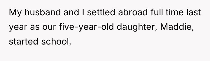 My husband and I settled abroad full time last year...