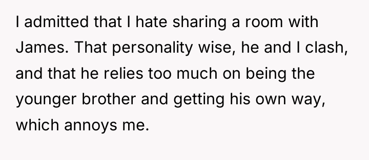 I admitted that I hate sharing a room with James....