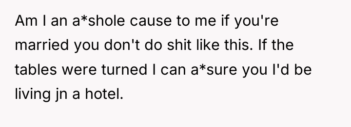 Am I an a*shole cause to me if you're married...