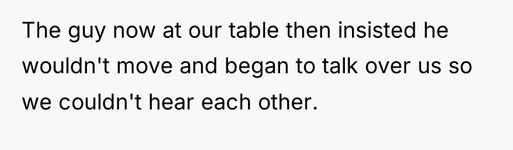 The guy now at our table then insisted he wouldn't...
