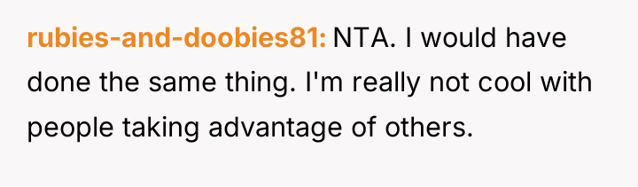 rubies-and-doobies81 NTA. I would have done the same thing. I'm...
