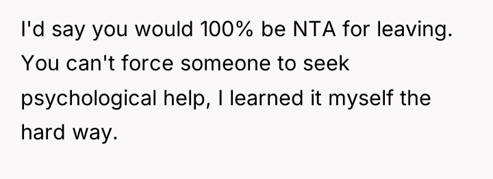 I'd say you would 100% be NTA for leaving. You...