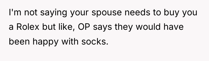 I'm not saying your spouse needs to buy you a...
