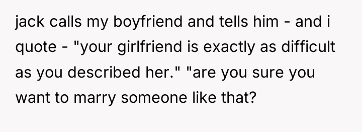 jack calls my boyfriend and tells him - and i...