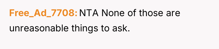 Free_Ad_7708 NTA None of those are unreasonable things to ask.