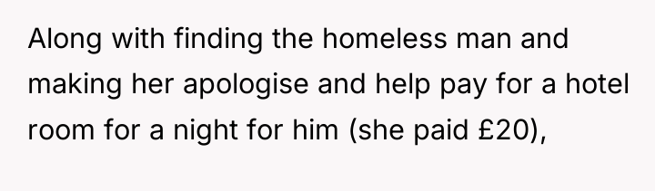 Along with finding the homeless man and making her apologise...
