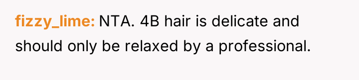 fizzy_lime NTA. 4B hair is delicate and should only be...