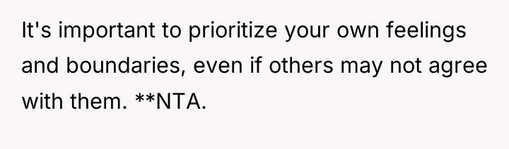 It's important to prioritize your own feelings and boundaries, even...