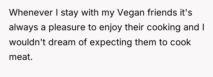 Whenever I stay with my Vegan friends it's always a...
