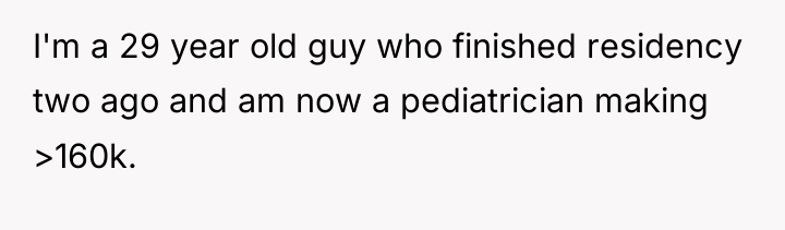 I'm a 29 year old guy who finished residency two...