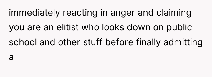 immediately reacting in anger and claiming you are an elitist...