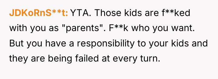 JDKoRnS**t YTA. Those kids are f**ked with you as "parents"....