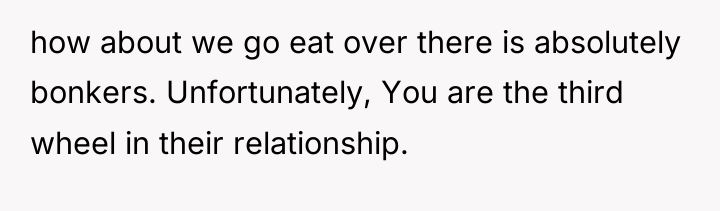 how about we go eat over there is absolutely bonkers....