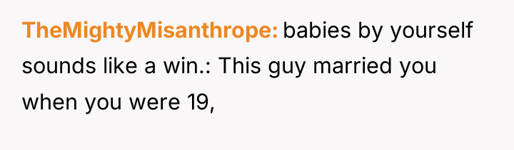 TheMightyMisanthrope babies by yourself sounds like a win.: This guy...