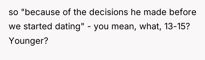 so "because of the decisions he made before we started...