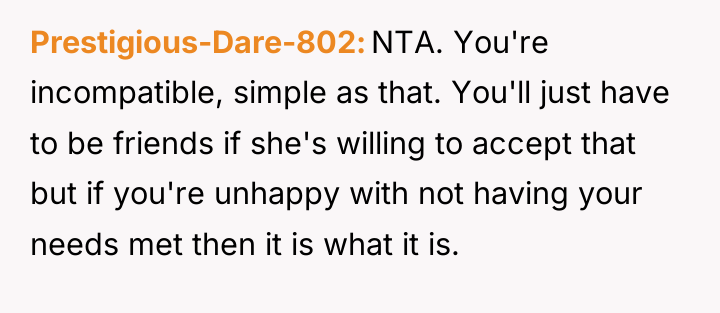 Prestigious-Dare-802 NTA. You're incompatible, simple as that. You'll just have...