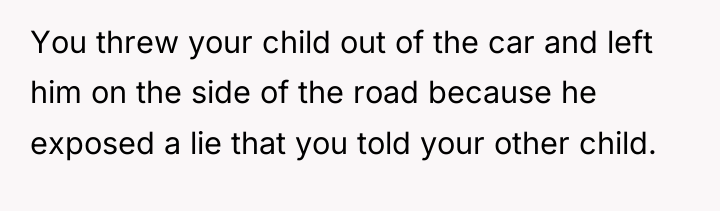 You threw your child out of the car and left...
