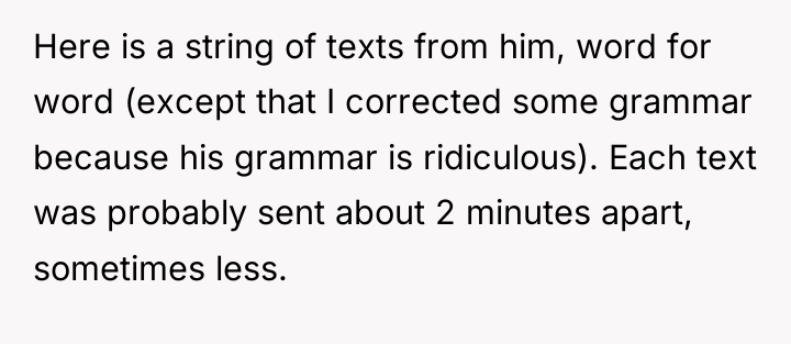 Here is a string of texts from him, word for...