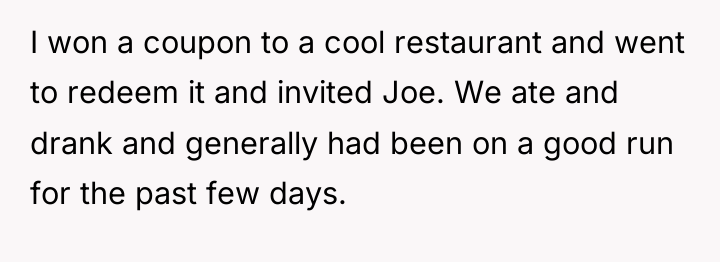I won a coupon to a cool restaurant and went...