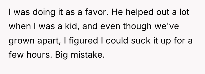 I was doing it as a favor. He helped out...