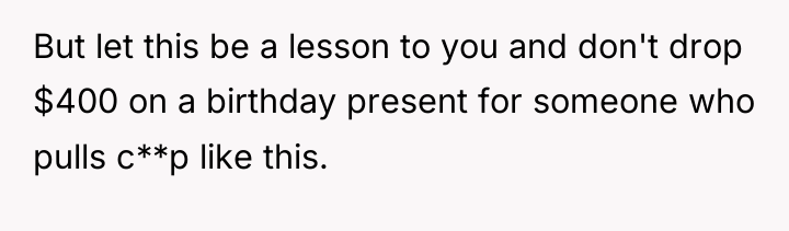 But let this be a lesson to you and don't...