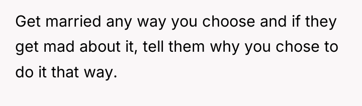 Get married any way you choose and if they get...