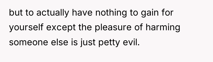 but to actually have nothing to gain for yourself except...