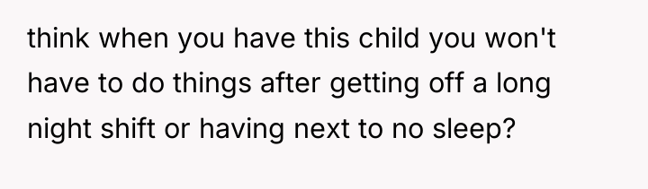 think when you have this child you won't have to...
