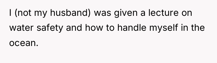 I (not my husband) was given a lecture on water...