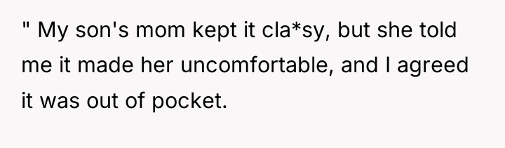 " My son's mom kept it cla*sy, but she told...
