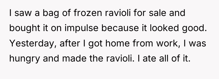 I saw a bag of frozen ravioli for sale and...
