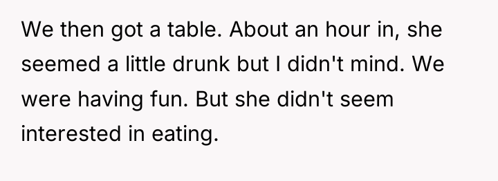 We then got a table. About an hour in, she...