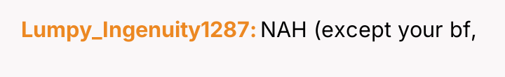 Lumpy_Ingenuity1287 NAH (except your bf,