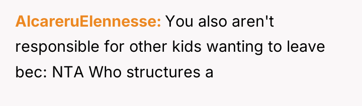 AlcareruElennesse You also aren't responsible for other kids wanting to...