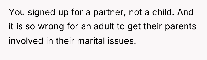 You signed up for a partner, not a child. And...