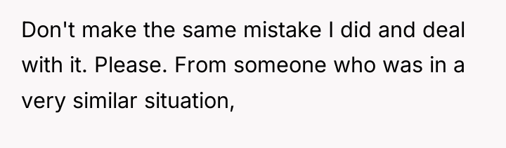 Don't make the same mistake I did and deal with...