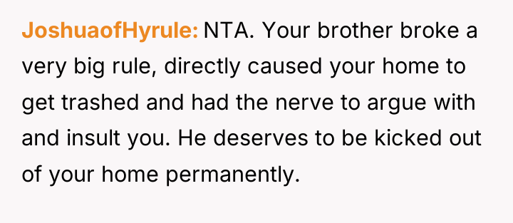 JoshuaofHyrule NTA. Your brother broke a very big rule, directly...