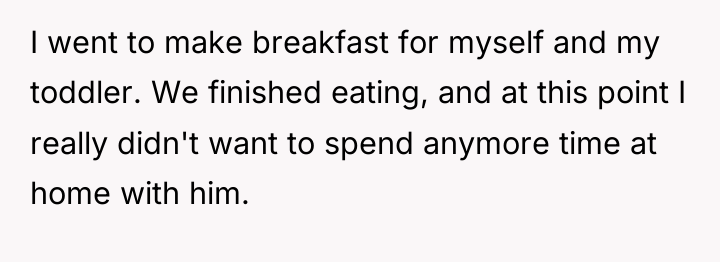 I went to make breakfast for myself and my toddler....