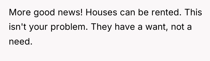 More good news! Houses can be rented. This isn't your...