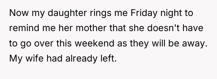Now my daughter rings me Friday night to remind me...