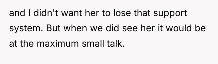 and I didn't want her to lose that support system....