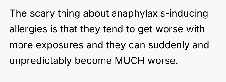 The scary thing about anaphylaxis-inducing allergies is that they tend...