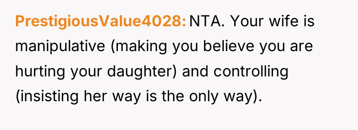 PrestigiousValue4028 NTA. Your wife is manipulative (making you believe you...
