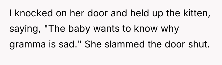 I knocked on her door and held up the kitten,...