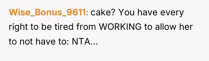 Wise_Bonus_9611 cake? You have every right to be tired from...