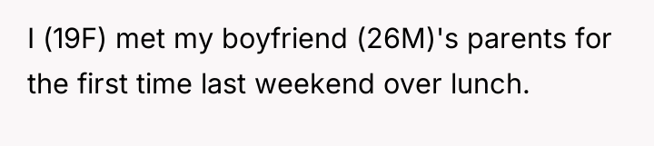 I (19F) met my boyfriend (26M)'s parents for the first...